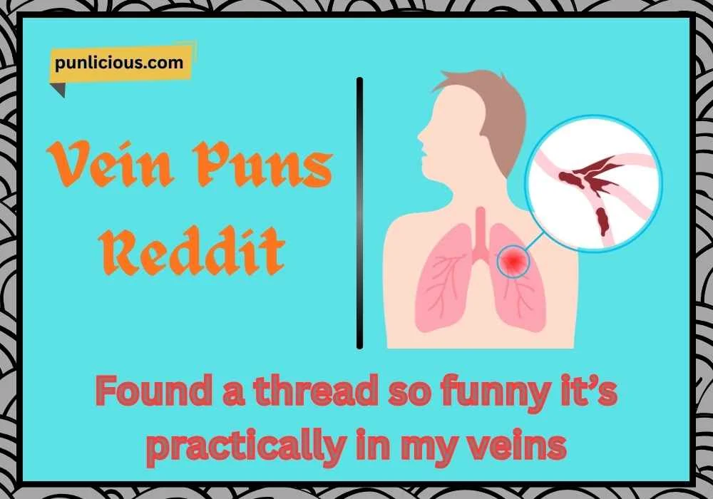 Vein Puns Reddit