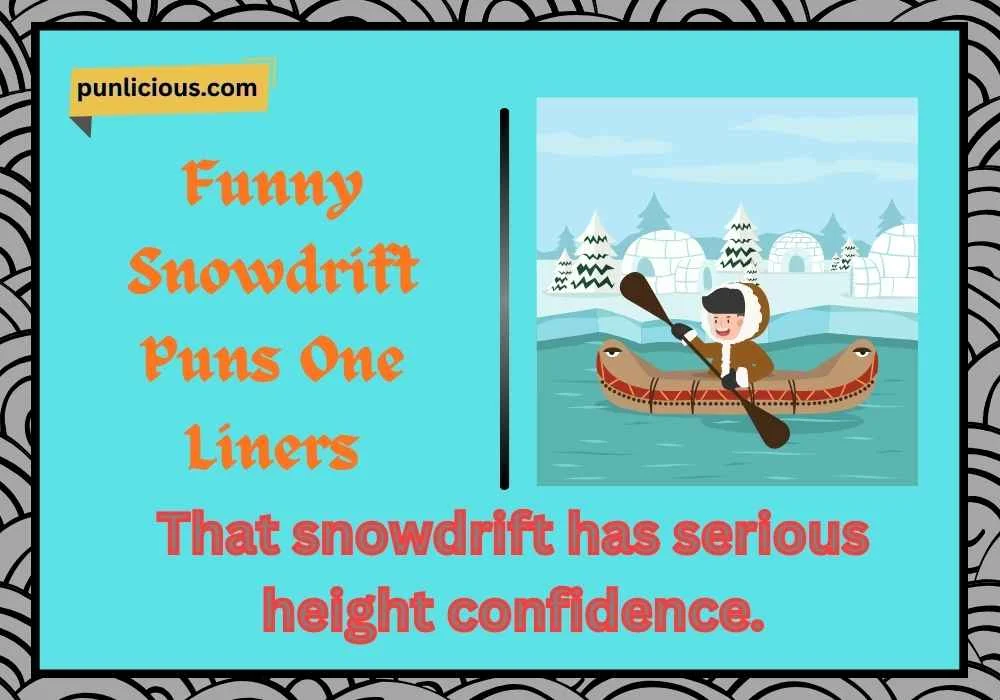 Funny Snowdrift Puns One Liners