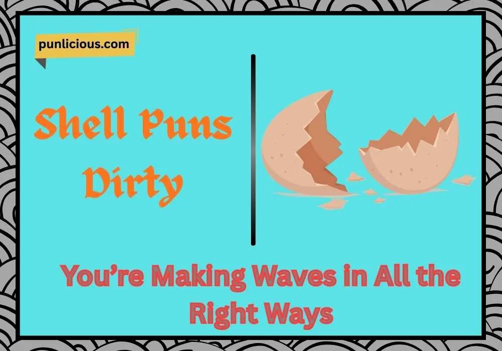 Shell Puns Dirty