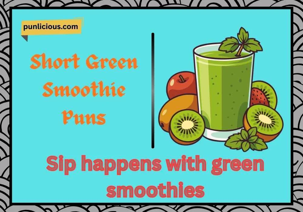Short Green Smoothie Puns
