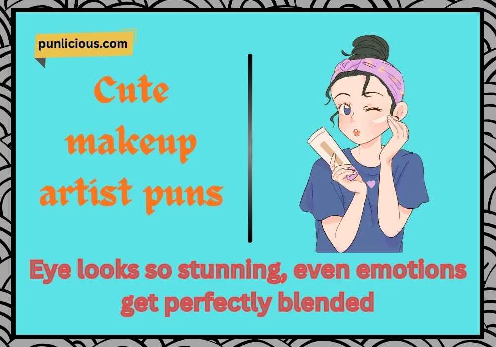 Cute makeup artist puns