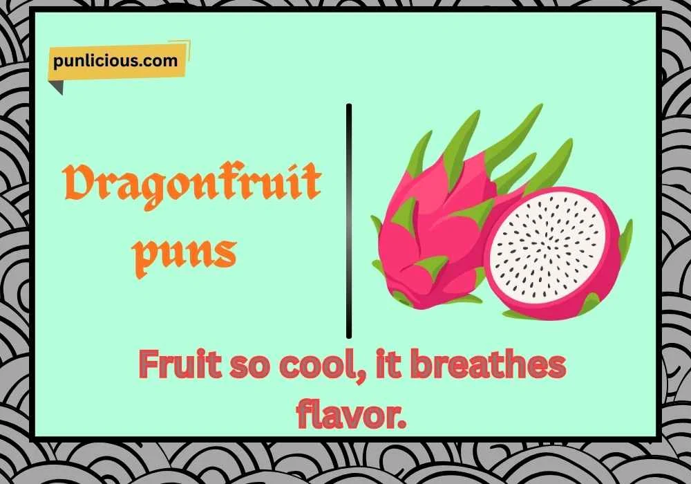 Dragonfruit puns
