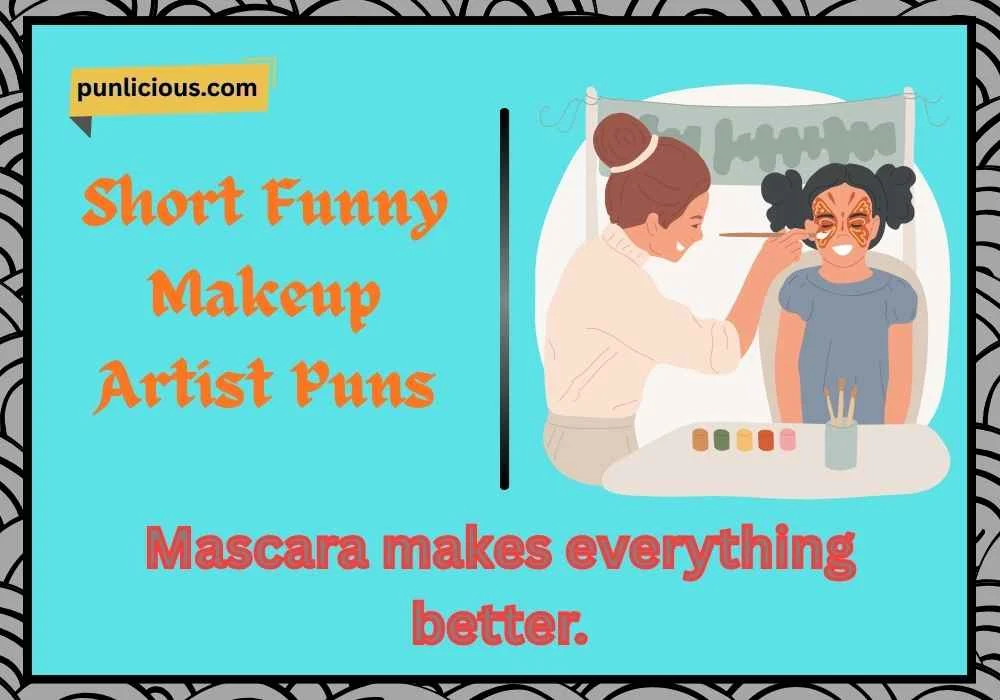 Short Funny Makeup Artist Puns