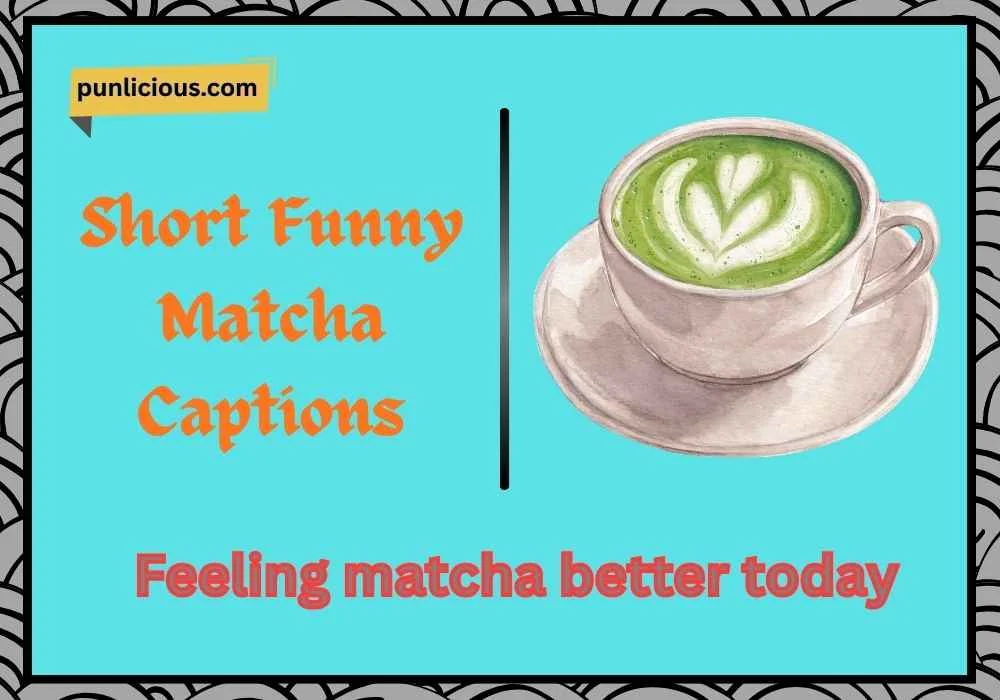 Short Funny Matcha Captions