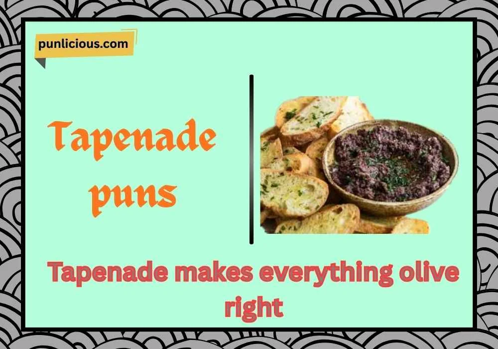 Tapenade puns