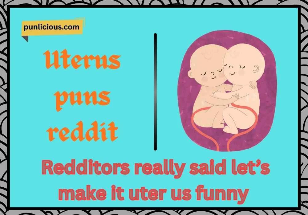 Uterus puns reddit