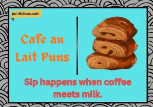 Cafe au Lait Puns