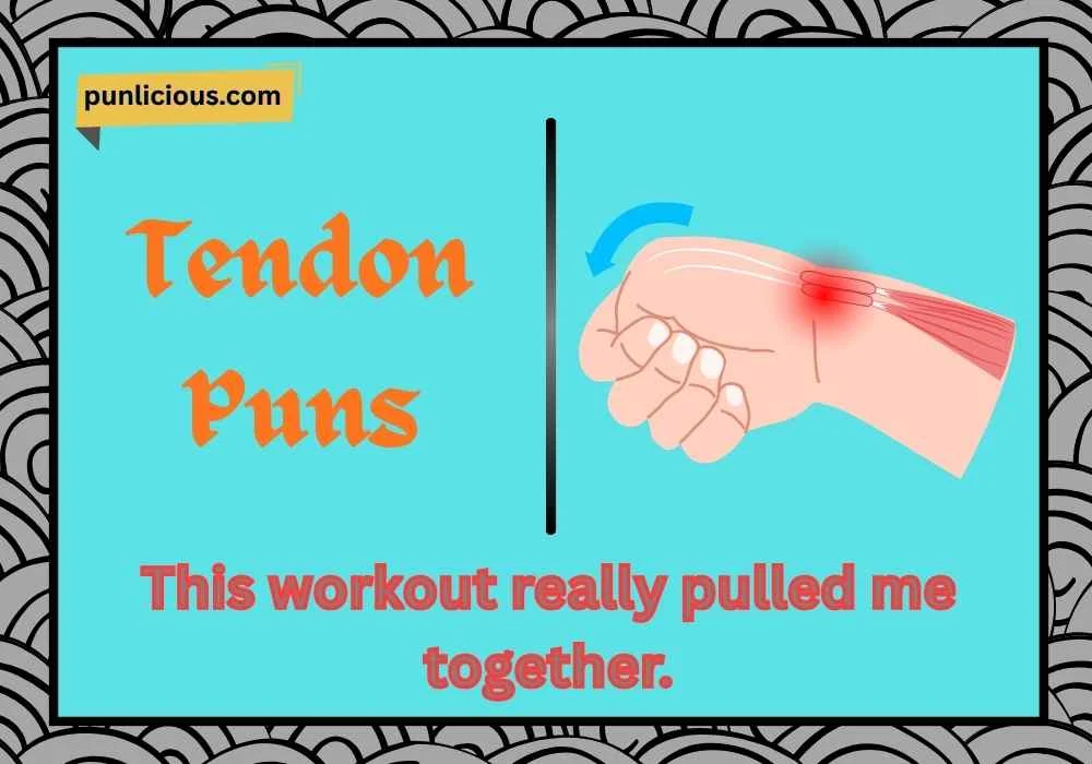 Tendon Puns