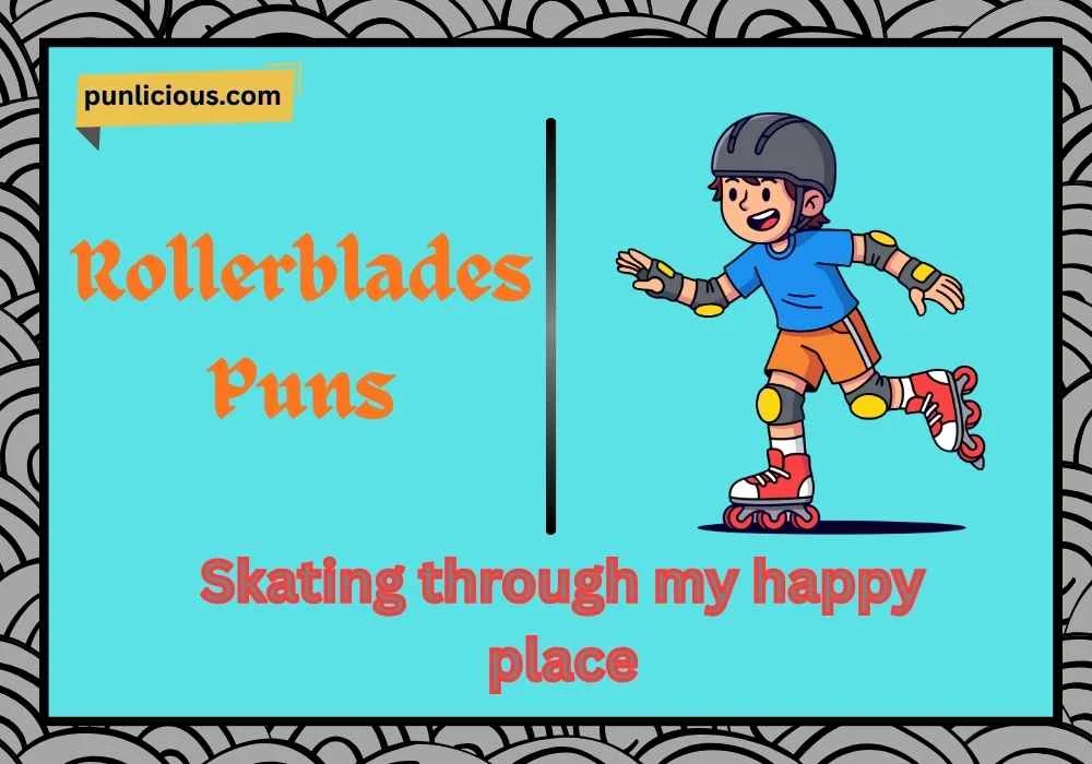 Rollerblades Puns